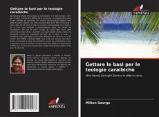 Bookcover of Gettare le basi per le teologie caraibiche