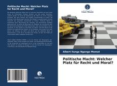 Couverture de Politische Macht: Welcher Platz für Recht und Moral?