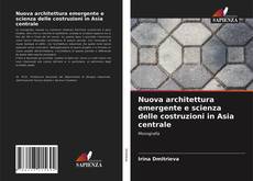 Borítókép a  Nuova architettura emergente e scienza delle costruzioni in Asia centrale - hoz