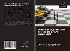 Copertina di Władza polityczna: jakie miejsce dla prawa i moralności?