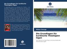 Couverture de Die Grundlagen für karibische Theologien legen