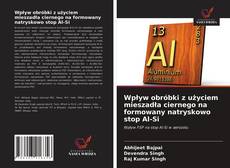 Copertina di Wpływ obróbki z użyciem mieszadła ciernego na formowany natryskowo stop Al-Si