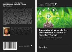 Buchcover von Aumentar el valor de los biorresiduos urbanos a nivel territorial: