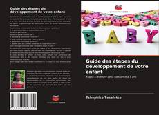 Couverture de Guide des étapes du développement de votre enfant