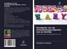 Handboek van de ontwikkelingsmijlpalen van je kleintje kitap kapağı