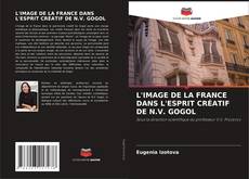 L'IMAGE DE LA FRANCE DANS L'ESPRIT CRÉATIF DE N.V. GOGOL kitap kapağı