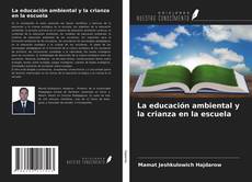 Bookcover of La educación ambiental y la crianza en la escuela