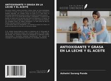 ANTIOXIDANTE Y GRASA EN LA LECHE Y EL ACEITE kitap kapağı