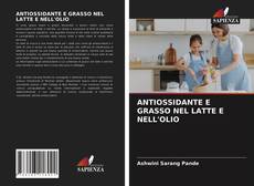 ANTIOSSIDANTE E GRASSO NEL LATTE E NELL'OLIO kitap kapağı