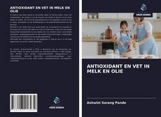 ANTIOXIDANT EN VET IN MELK EN OLIE的封面