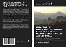 Обложка IMPACTOS DEL PROGRAMA DE REFORMA ECONÓMICA EN LAS INSTITUCIONES RURALES A NIVEL LOCAL