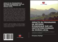 Copertina di IMPACTS DU PROGRAMME DE RÉFORME ÉCONOMIQUE SUR LES INSTITUTIONS RURALES AU NIVEAU LOCAL