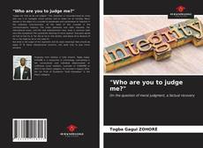 Couverture de "Who are you to judge me?"