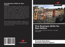 Bookcover of Five Business Skills for Non-Sellers