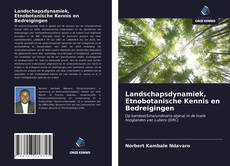 Bookcover of Landschapsdynamiek, Etnobotanische Kennis en Bedreigingen