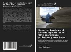 Copertina di Sesgo del jurado en el sistema legal de los EE. UU .: Examinando problemas y soluciones