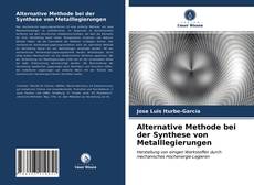 Portada del libro de Alternative Methode bei der Synthese von Metalllegierungen