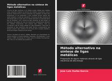 Capa do livro de Método alternativo na síntese de ligas metálicas 