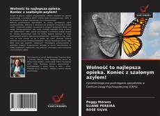 Capa do livro de Wolność to najlepsza opieka. Koniec z szalonym azylem! 