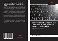 Copertina di Counterintelligence in the Civil War in the Russian North (1918-1920)