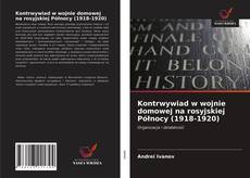 Bookcover of Kontrwywiad w wojnie domowej na rosyjskiej Północy (1918-1920)
