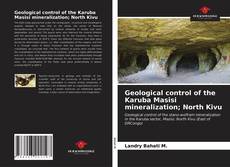 Buchcover von Geological control of the Karuba Masisi mineralization; North Kivu