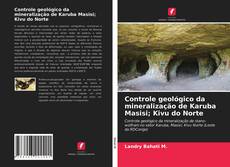 Borítókép a  Controle geológico da mineralização de Karuba Masisi; Kivu do Norte - hoz