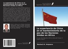 Buchcover von La experiencia de China en el mantenimiento de la paz de las Naciones Unidas en África