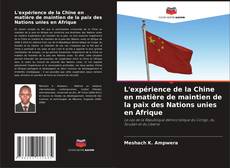 L'expérience de la Chine en matière de maintien de la paix des Nations unies en Afrique kitap kapağı