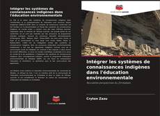 Capa do livro de Intégrer les systèmes de connaissances indigènes dans l'éducation environnementale 