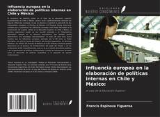 Buchcover von Influencia europea en la elaboración de políticas internas en Chile y México:
