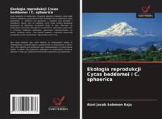 Ekologia reprodukcji Cycas beddomei i C. sphaerica kitap kapağı