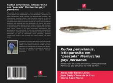 Couverture de Kudoa peruvianus, ictioparasita em "pescada" Merluccius gayi peruanus