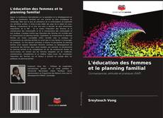 Copertina di L'éducation des femmes et le planning familial