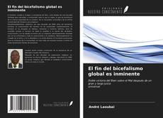Bookcover of El fin del bicefalismo global es inminente