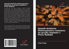 Обложка Sposób działania bistiocyjanianu metylenu na grzyby Sapstain z Pinus Radiata