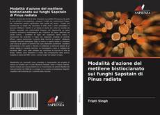 Portada del libro de Modalità d'azione del metilene bistiocianato sui funghi Sapstain di Pinus radiata