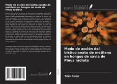 Portada del libro de Modo de acción del bistiocianato de metileno en hongos de savia de Pinus radiata