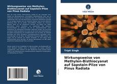 Portada del libro de Wirkungsweise von Methylen-Bisthiocyanat auf Sapstain-Pilze von Pinus Radiata