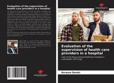 Evaluation of the supervision of health care providers in a hospital的封面