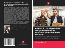 Bookcover of Avaliação da supervisão dos prestadores de cuidados de saúde num hospital