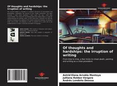 Portada del libro de Of thoughts and hardships: the irruption of writing