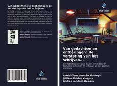 Copertina di Van gedachten en ontberingen: de verstoring van het schrijven...