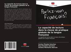 Borítókép a  La capacité de lecture dans la classe de pratique globale de la langue française - hoz