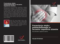 Copertina di Formulacja olejku poliherbalowego w leczeniu zapalenia stawów