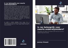 Portada del libro de Is ras belangrijk voor zwarte onderwijsleiders?