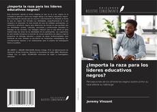 Buchcover von ¿Importa la raza para los líderes educativos negros?