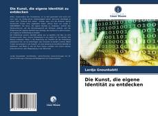 Bookcover of Die Kunst, die eigene Identität zu entdecken