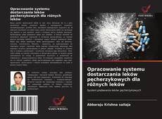 Copertina di Opracowanie systemu dostarczania leków pęcherzykowych dla różnych leków