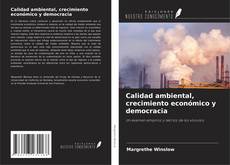 Bookcover of Calidad ambiental, crecimiento económico y democracia